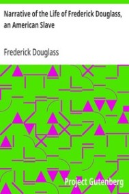 Douglass, Frederick - Рассказ о жизни Фредерика Дугласа, американского раба