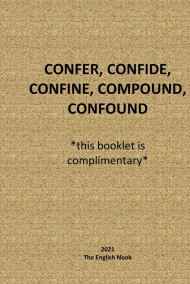Гость-114008 - How one uses: CONFER, CONFIDE, CONFINE, COMPOUND, CONFOUND