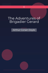 The Adventures of Brigadier Gerard Arthur Conan Doyle